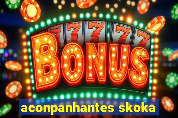 aconpanhantes skoka